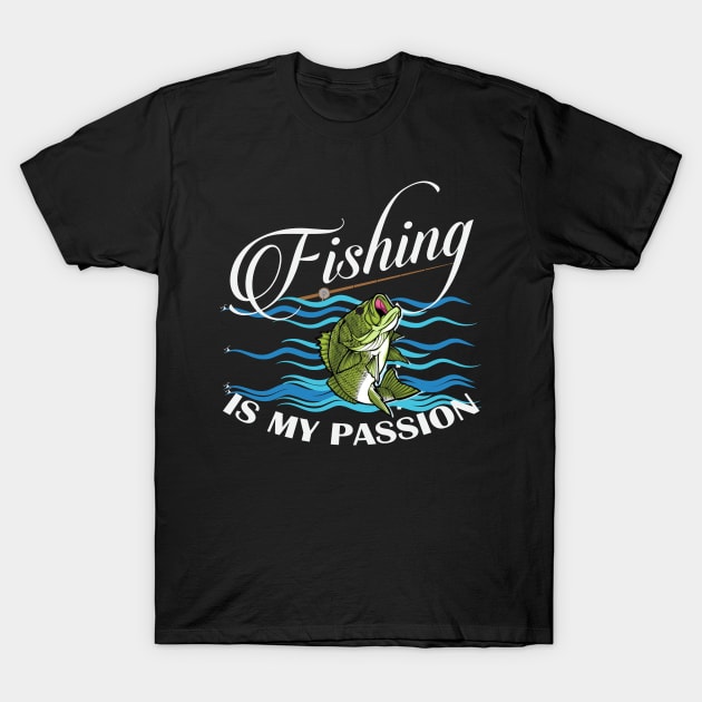 Fishing Is My Passion T-Shirt by Designdaily